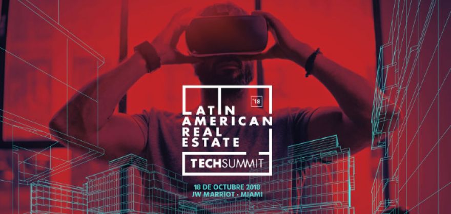 MIAMI, EE.UU.: LATIN AMERICAN REAL ESTATE TECH SUMMIT 2018